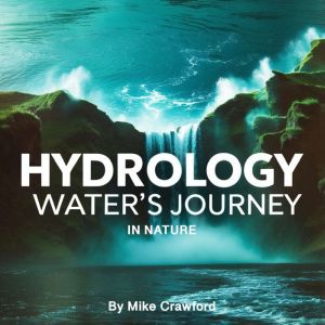 Hydrology: Water's Journey in Nature
