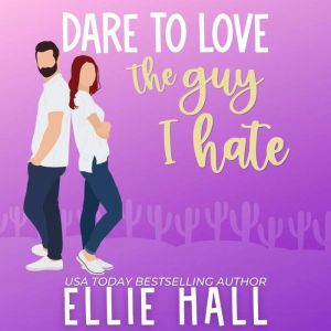 Dare to Love the Guy I Hate, Ellie Hall