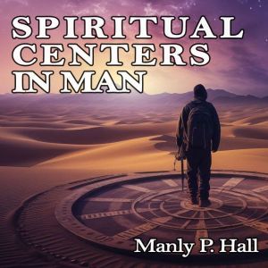 Spiritual Centers in Man, Manly P. Hall