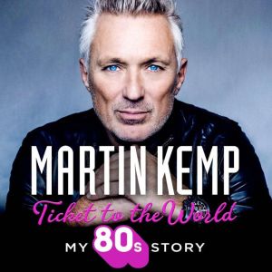Ticket to the World, Martin Kemp