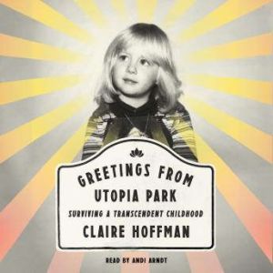 Greetings from Utopia Park, Claire Hoffman