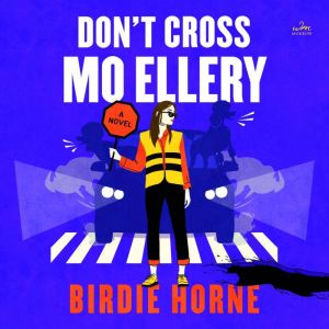 Dont Cross Mo Ellery, Birdie Horne