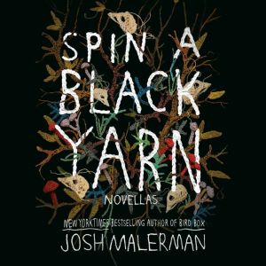 Spin a Black Yarn, Josh Malerman