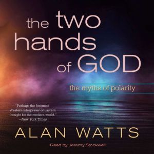 The Two Hands of God, Alan Watts
