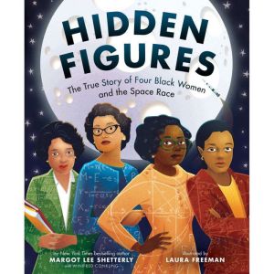 Hidden Figures The True Story of Fou..., Margot Lee Shetterly