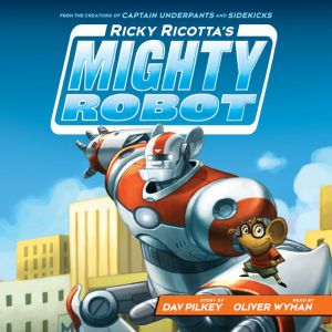 Ricky Ricottas Mighty Robot, Dav Pilkey