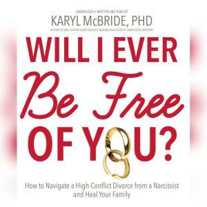 Will I Ever Be Free of You?, Dr. Karyl McBride