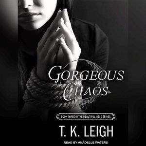 Gorgeous Chaos, T. K. Leigh