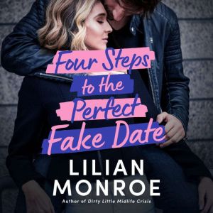 Four Steps to the Perfect Fake Date, Lilian Monroe