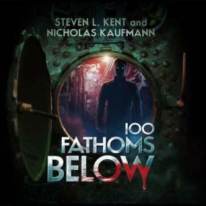 100 Fathoms Below, Steven L. Kent
