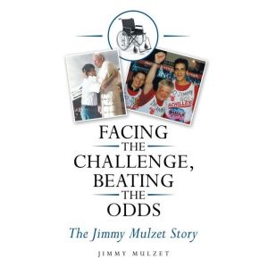 Facing the Challenge, Beating the Odds: The Jimmy Mulzet Story