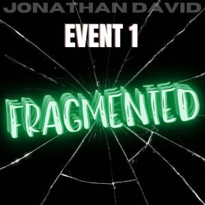 Fragmented Event 1, Jonathan David