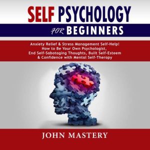 Self Psychology For Beginners, John Mastery