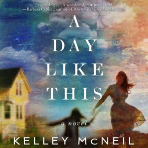 A Day Like This, Kelley McNeil