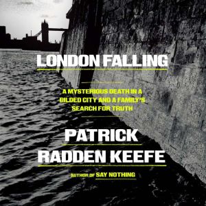 London Falling: A Mysterious Death in a Gilded City and a Family's Search for Truth