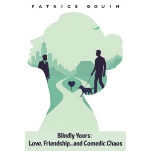 Blindly Yours Love, Friendship, And...., Patrice Gouin