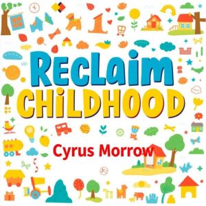 Reclaim Childhood: Empower Your Family's Learning Adventure: "Unlock your family's learning journey! Dive into transformative