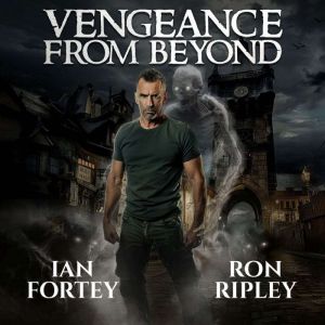 Vengeance from Beyond (The Ghost Reapers Series, Book 3): Supernatural Suspense Thriller with Ghosts