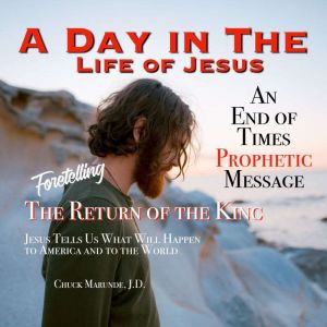 A Day in The Life of Jesus, Chuck Marunde
