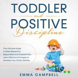 Toddler and Positive Discipline, Emma Campbell