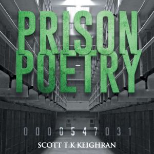 Prison Poetry, Scott T.K Keighran
