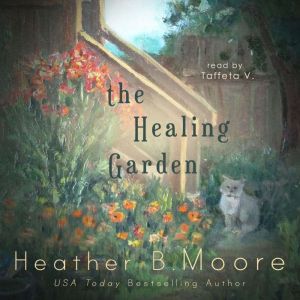The Healing Garden, Heather B. Moore