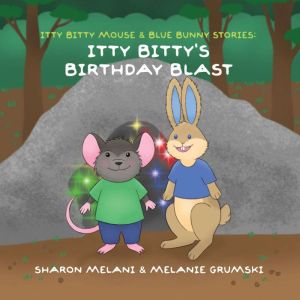 Itty Bitty Mouse Blue Bunny Stories..., Sharon Melani Melanie Grumski