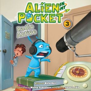Alien in My Pocket 3 Radio Active, Nate Ball