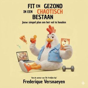 Fit en gezond in een chaotisch bestaa..., Frederique Versnaeyen