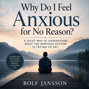 Why Do I Feel Anxious for No Reason?, Rolf Jansson