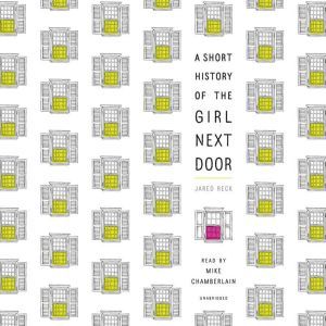 A Short History of the Girl Next Door, Jared Reck