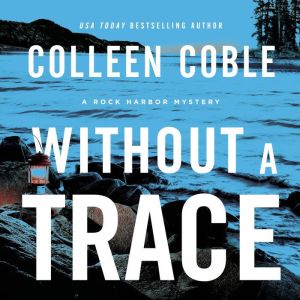 Without a Trace The Rock Harbor Series, Colleen Coble