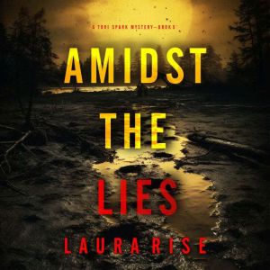 Amidst the Lies (A Tori Spark FBI Suspense ThrillerBook Five): Digitally narrated using a synthesized voice