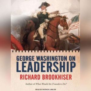 George Washington on Leadership, Richard Brookhiser