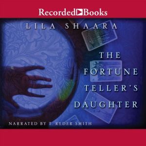 The Fortune Tellers Daughter, Lila Shaara