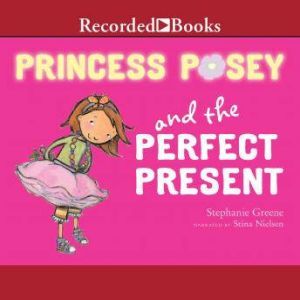 Princess Posey and the Perfect Presen..., Stephanie Greene