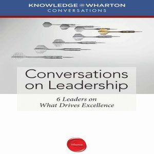 Conversations on Leadership, KnowledgeWharton