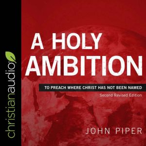 A Holy Ambition, John Piper