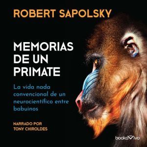 Memorias de un primate A Primates M..., Robert M. Sapolsky