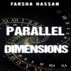 Parallel Dimensions, Farsha Hassan