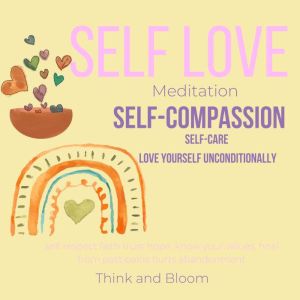 SelfLove Meditation  selfcompassio..., Think and Bloom