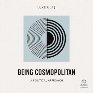 Being Cosmopolitan: A Political Approach