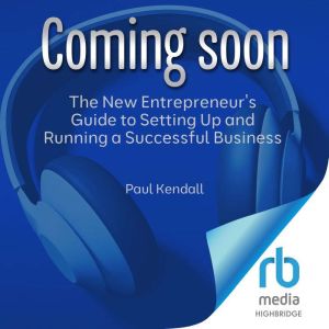 The New Entrepreneurs Guide to Setti..., Paul Kendall