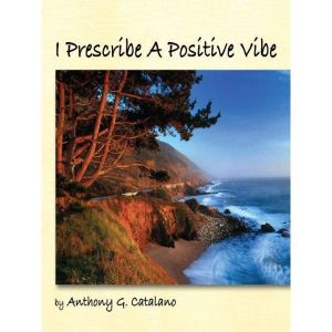 I Prescribe a Positive Vibe