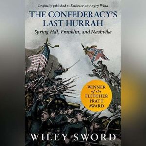 The Confederacys Last Hurrah, Wiley Sword