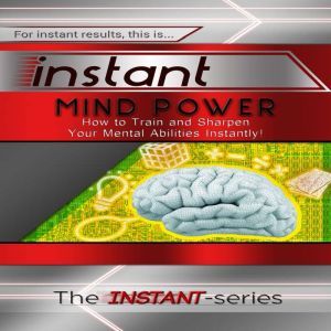 Instant Mind Power, The INSTANTSeries