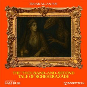 The ThousandAndSecond Tale of Scheh..., Edgar Allan Poe