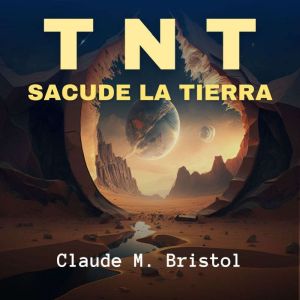 TNT Sacude la Tierra, Claude M. Bristol