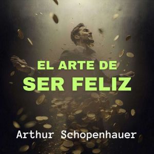 El Arte de Ser Feliz, Arthur Schopenhauer