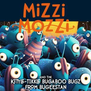 Mizzi Mozzi And The KittleTikkle Bug..., Alannah ZIm